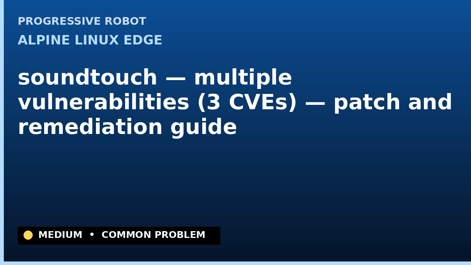 Alpine Linux edge — soundtouch — multiple vulnerabilities (3 CVEs) — patch and remediation guide — diagnosis and fix on Alpine Linux edge