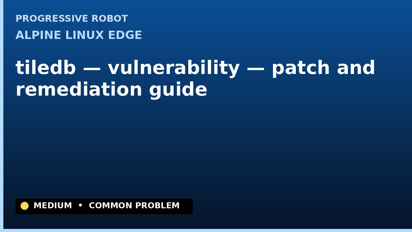 Alpine Linux edge — tiledb — vulnerability — patch and remediation guide — diagnosis and fix on Alpine Linux edge