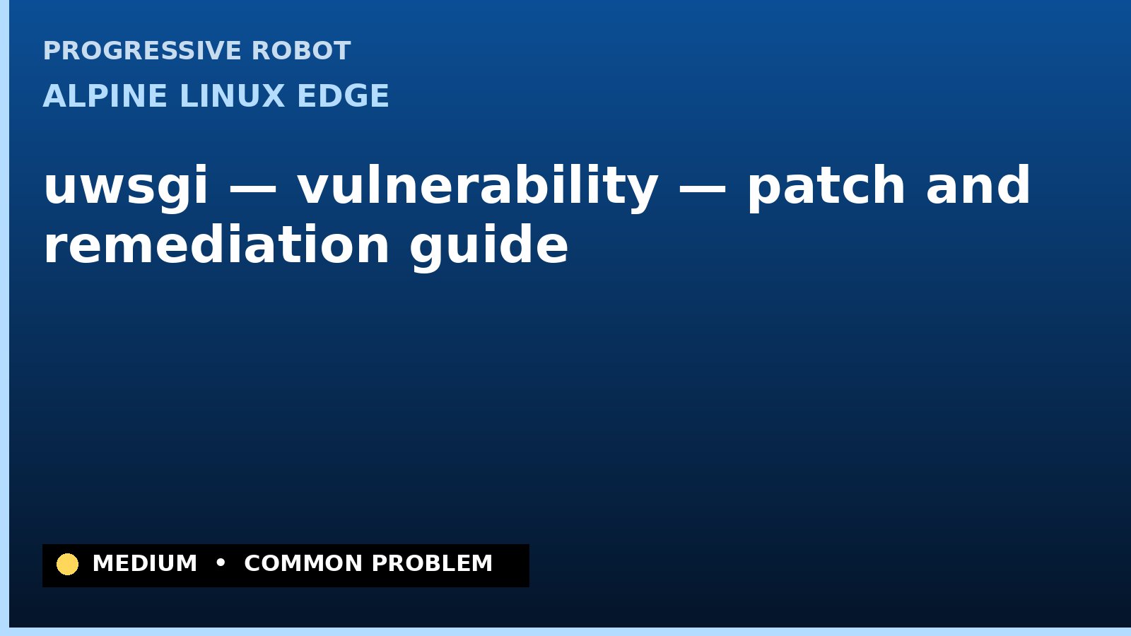Alpine Linux edge — uwsgi — vulnerability — patch and remediation guide — diagnosis and fix on Alpine Linux edge