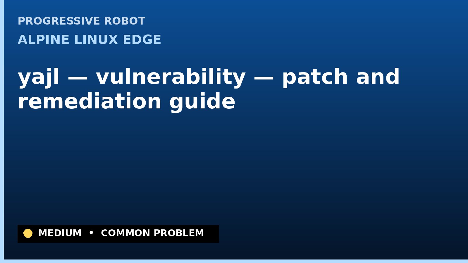 Alpine Linux edge — yajl — vulnerability — patch and remediation guide — diagnosis and fix on Alpine Linux edge