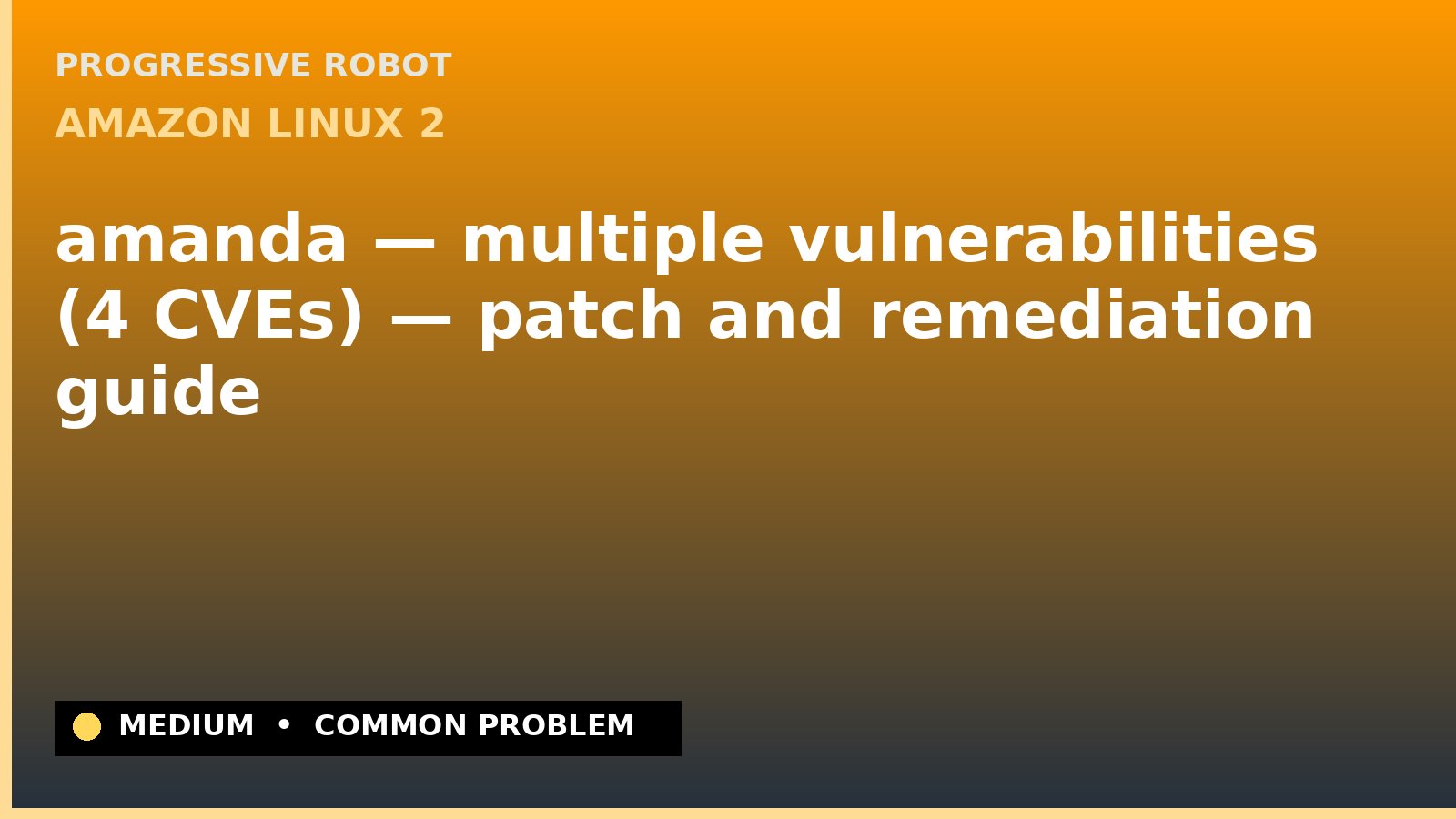 Amazon Linux 2 — amanda — multiple vulnerabilities (4 CVEs) — patch and remediation guide — diagnosis and fix on Amazon Linux 2
