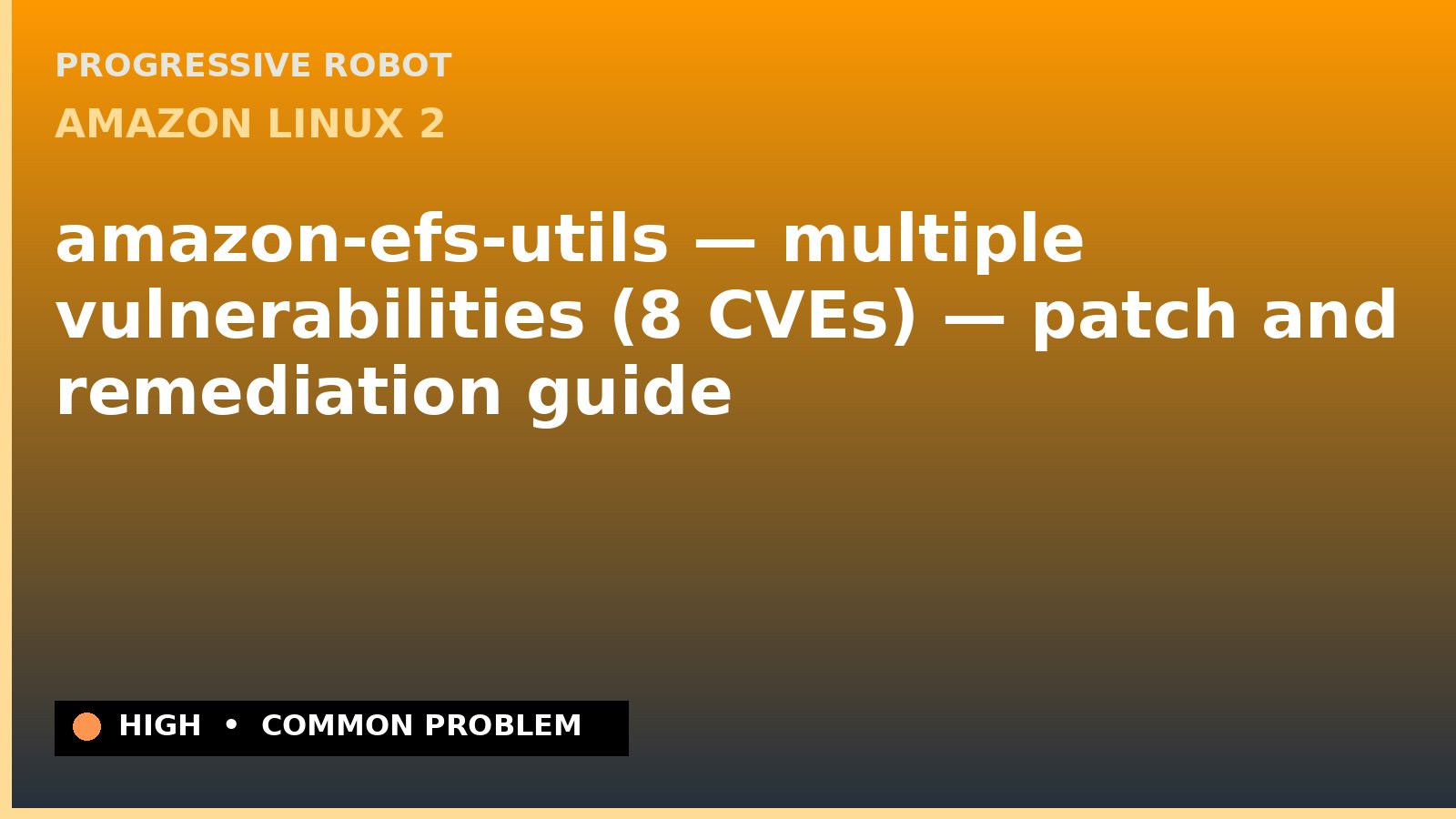 Amazon Linux 2 — amazon-efs-utils — multiple vulnerabilities (8 CVEs) — patch and remediation guide — diagnosis and fix on Amazon Linux 2