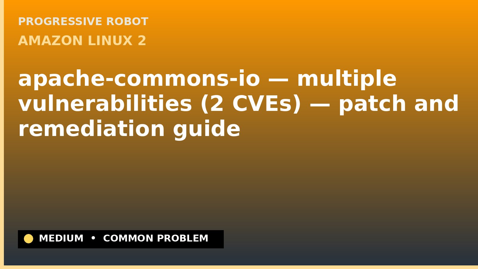 Amazon Linux 2 — apache-commons-io — multiple vulnerabilities (2 CVEs) — patch and remediation guide — diagnosis and fix on Amazon Linux 2