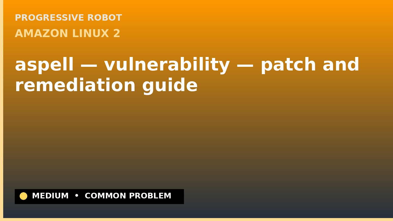 Amazon Linux 2 — aspell — vulnerability — patch and remediation guide — diagnosis and fix on Amazon Linux 2