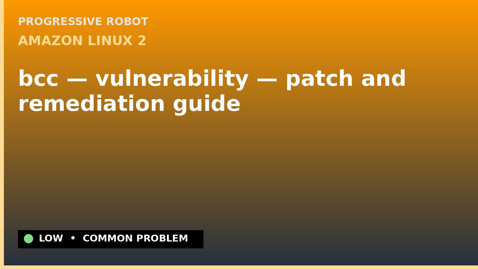 Amazon Linux 2 — bcc — vulnerability — patch and remediation guide — diagnosis and fix on Amazon Linux 2