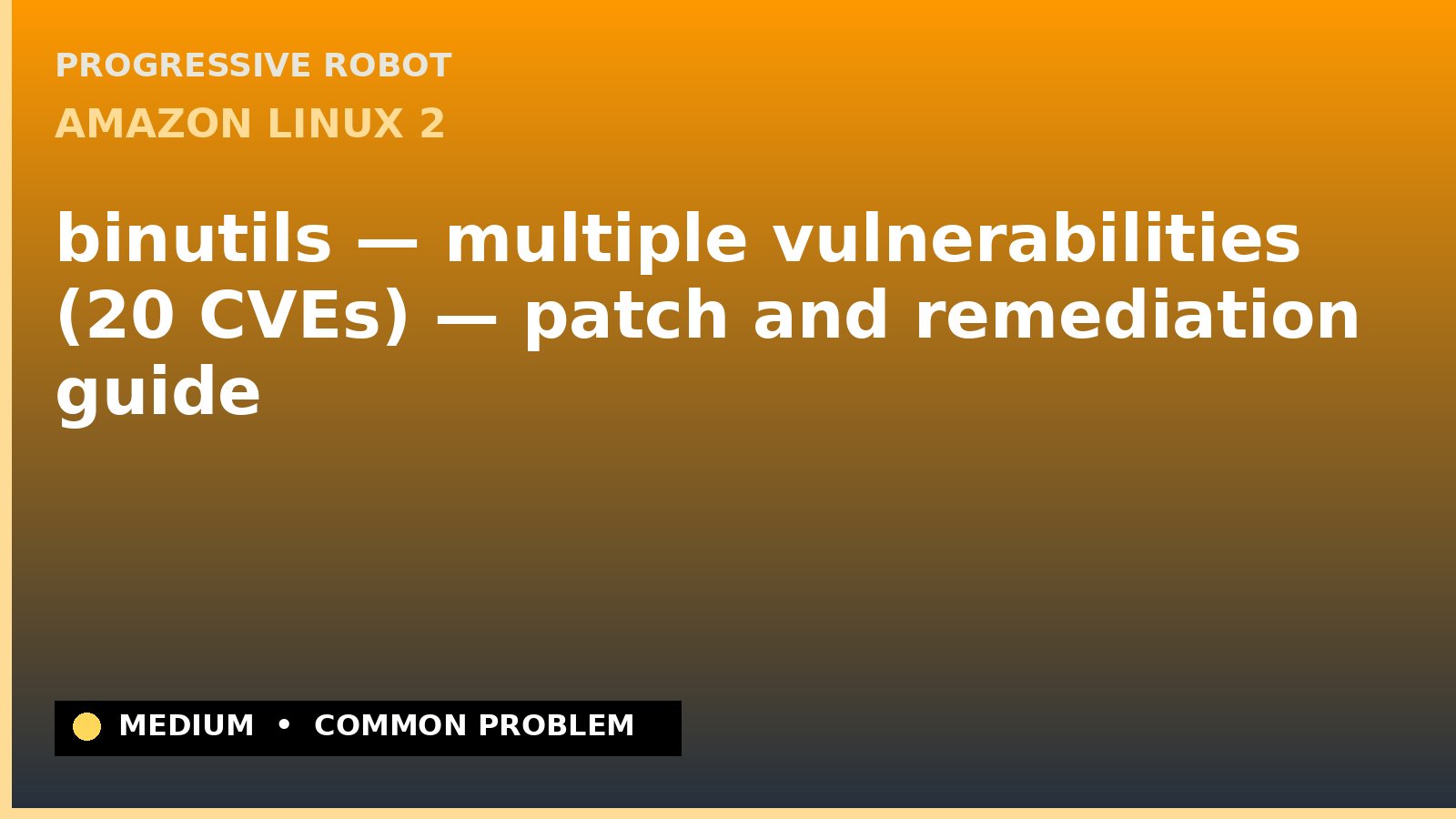 Amazon Linux 2 — binutils — multiple vulnerabilities (20 CVEs) — patch and remediation guide — diagnosis and fix on Amazon Linux 2