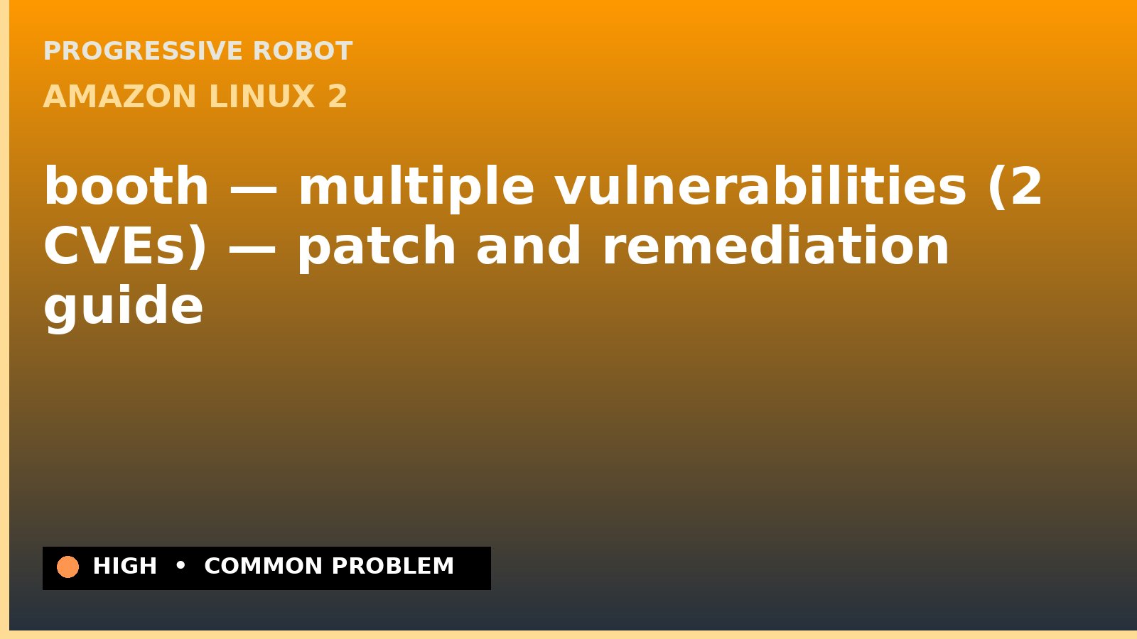 Amazon Linux 2 — booth — multiple vulnerabilities (2 CVEs) — patch and remediation guide — diagnosis and fix on Amazon Linux 2
