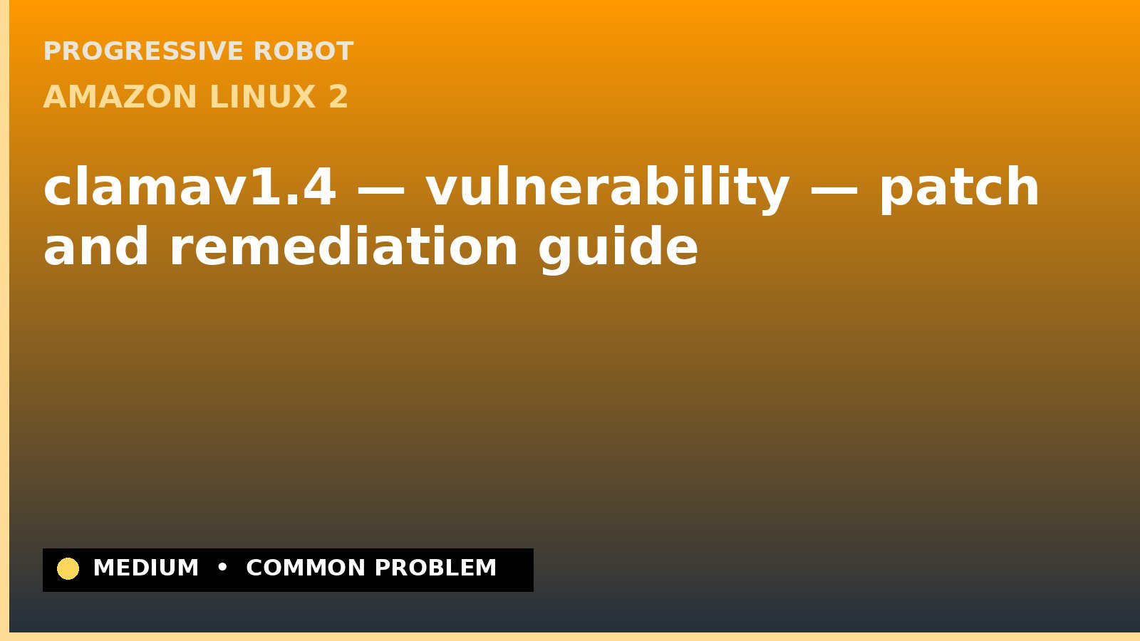 Amazon Linux 2 — clamav1.4 — vulnerability — patch and remediation guide — diagnosis and fix on Amazon Linux 2
