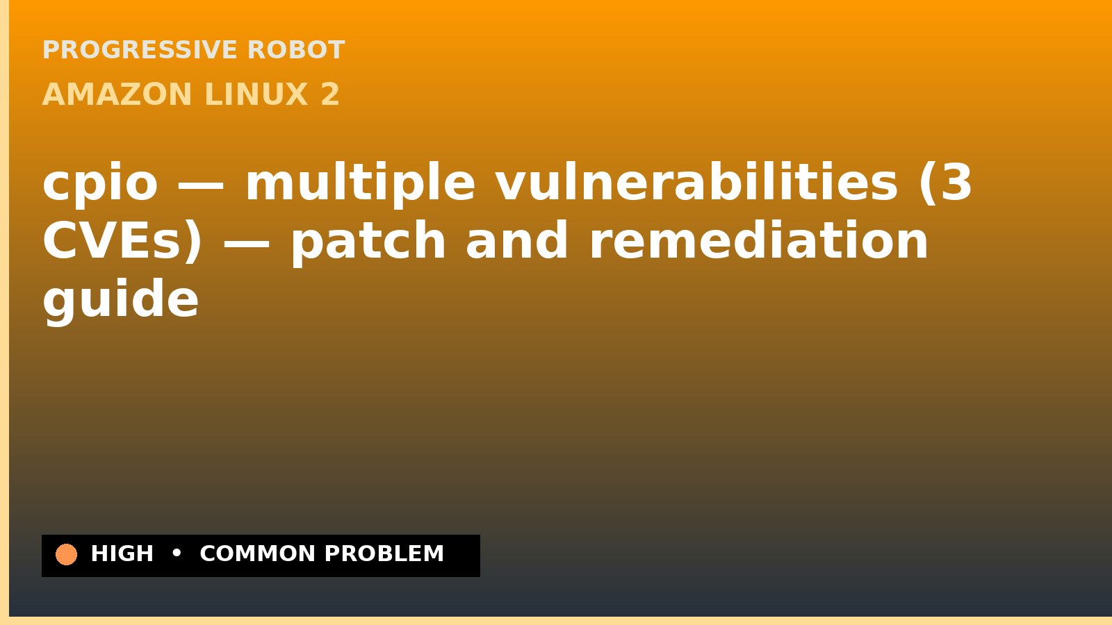 Amazon Linux 2 — cpio — multiple vulnerabilities (3 CVEs) — patch and remediation guide — diagnosis and fix on Amazon Linux 2