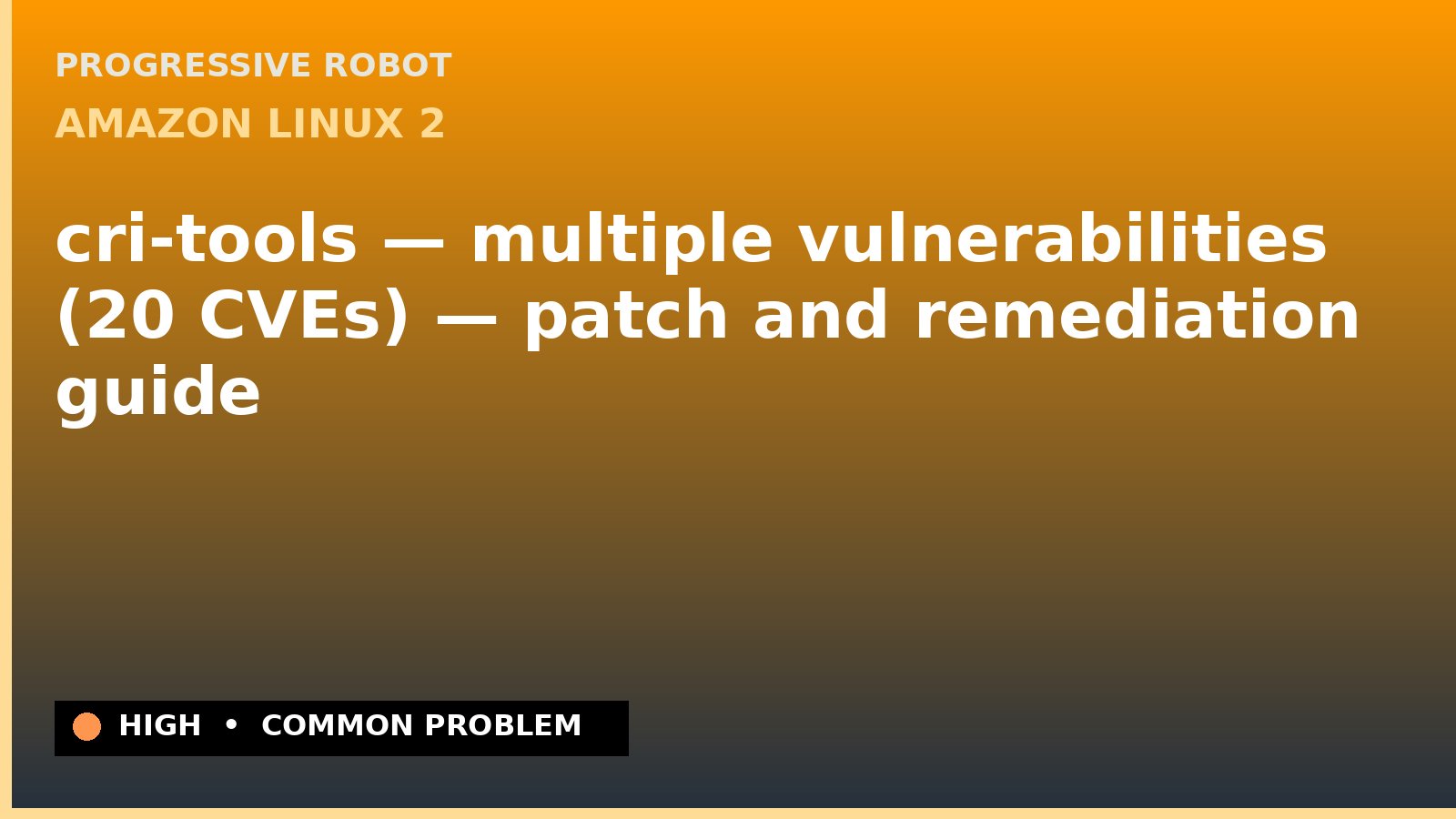 Amazon Linux 2 — cri-tools — multiple vulnerabilities (20 CVEs) — patch and remediation guide — diagnosis and fix on Amazon Linux 2