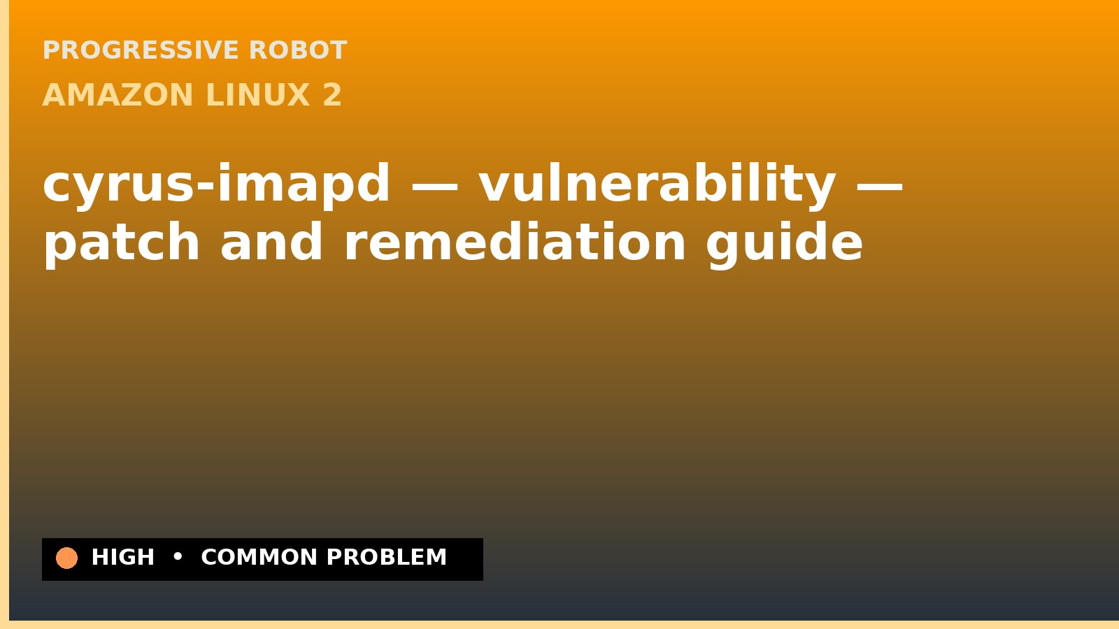 Amazon Linux 2 — cyrus-imapd — vulnerability — patch and remediation guide — diagnosis and fix on Amazon Linux 2