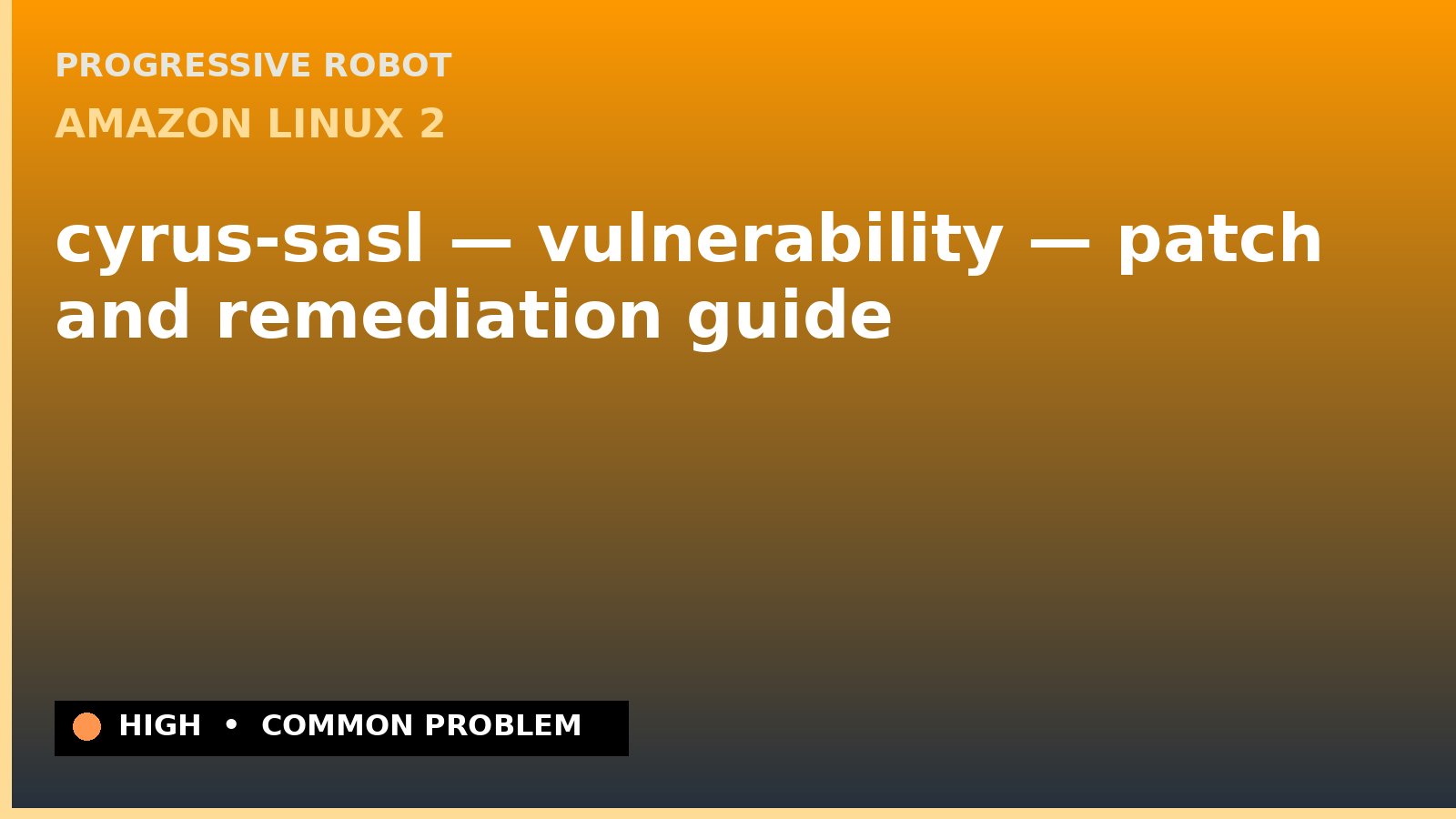 Amazon Linux 2 — cyrus-sasl — vulnerability — patch and remediation guide — diagnosis and fix on Amazon Linux 2