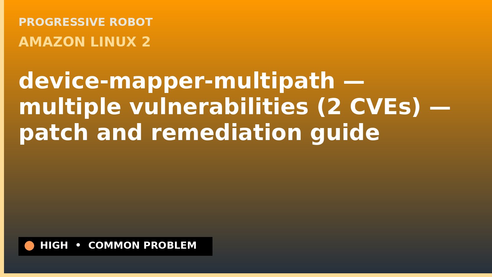 Amazon Linux 2 — device-mapper-multipath — multiple vulnerabilities (2 CVEs) — patch and remediation guide — diagnosis and fix on Amazon Linux 2