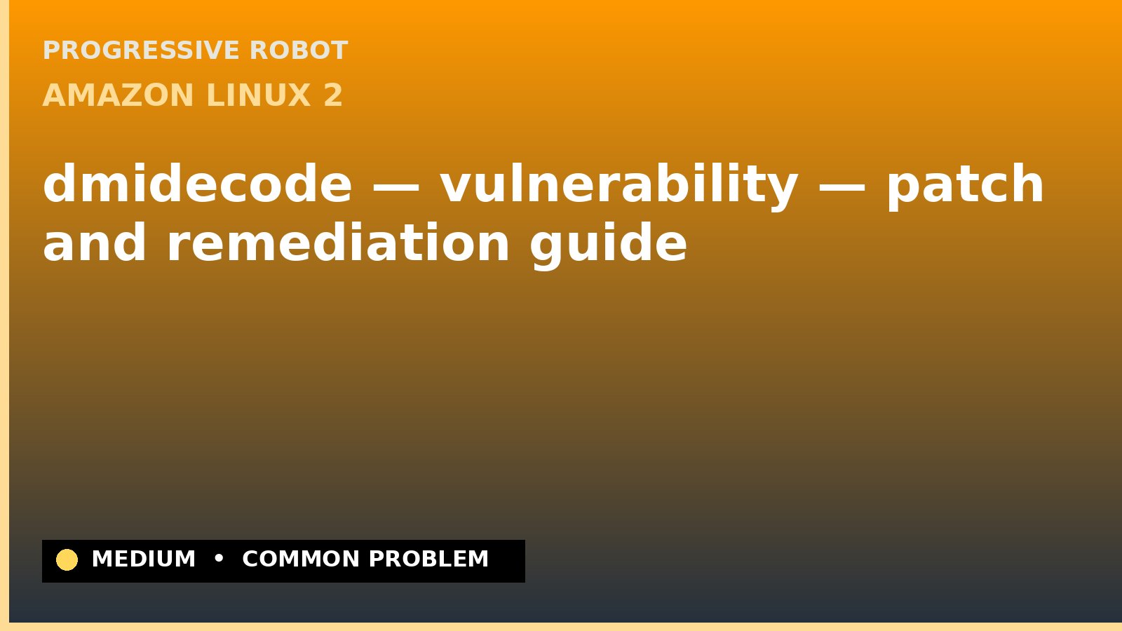 Amazon Linux 2 — dmidecode — vulnerability — patch and remediation guide — diagnosis and fix on Amazon Linux 2