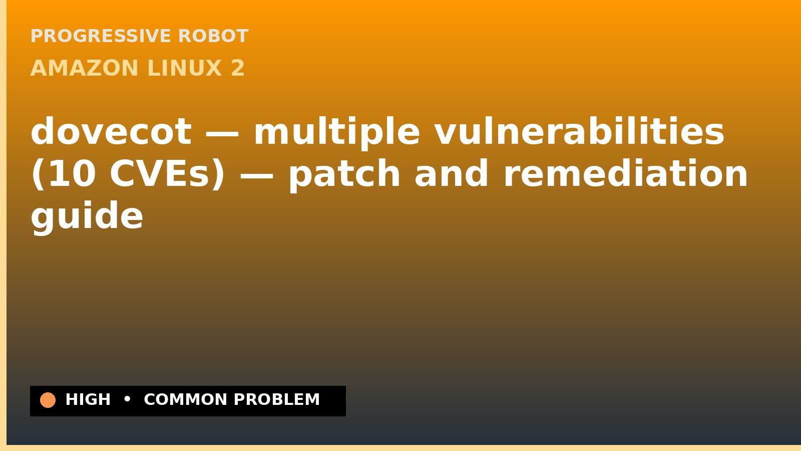 Amazon Linux 2 — dovecot — multiple vulnerabilities (10 CVEs) — patch and remediation guide — diagnosis and fix on Amazon Linux 2