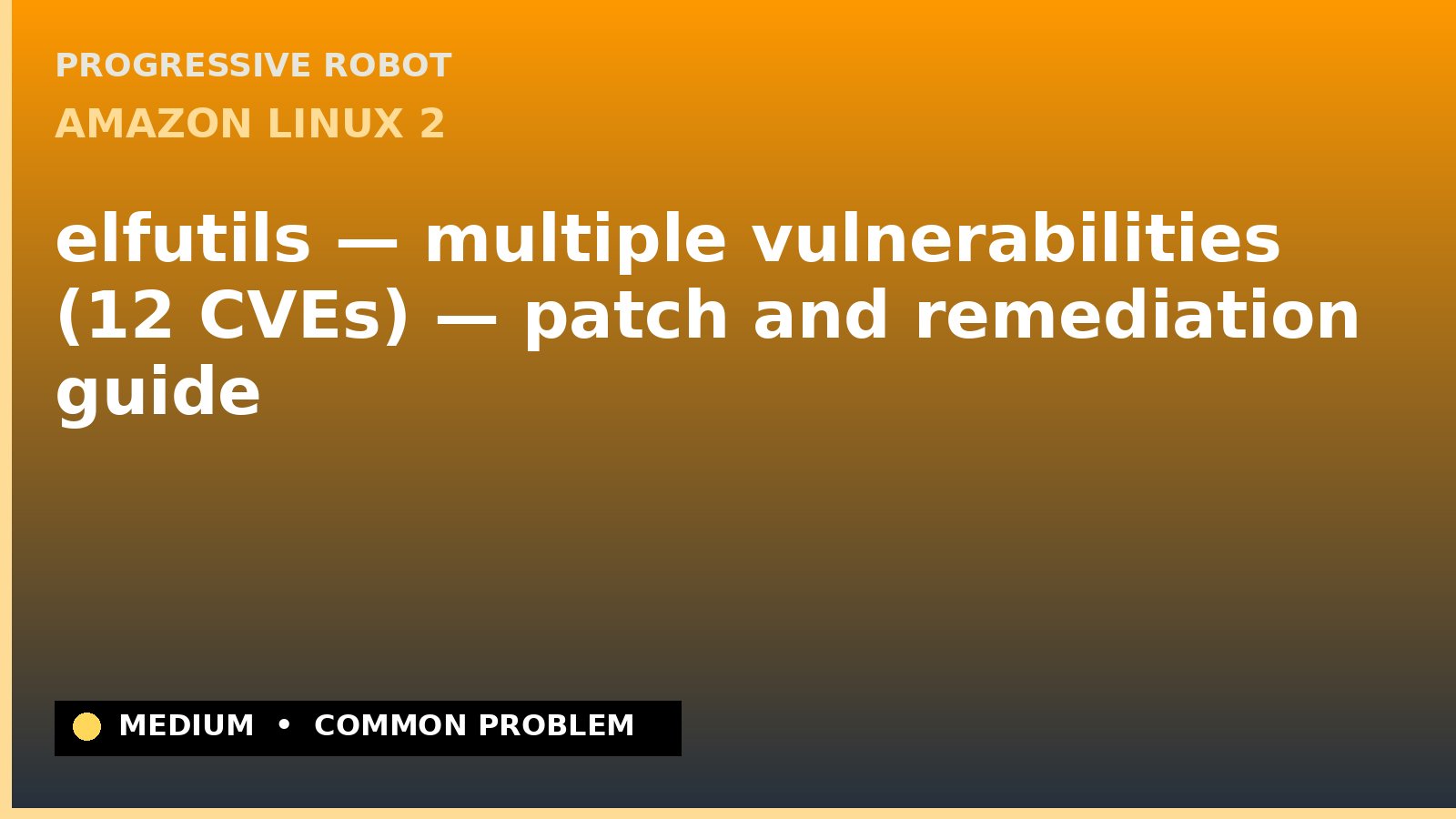 Amazon Linux 2 — elfutils — multiple vulnerabilities (12 CVEs) — patch and remediation guide — diagnosis and fix on Amazon Linux 2
