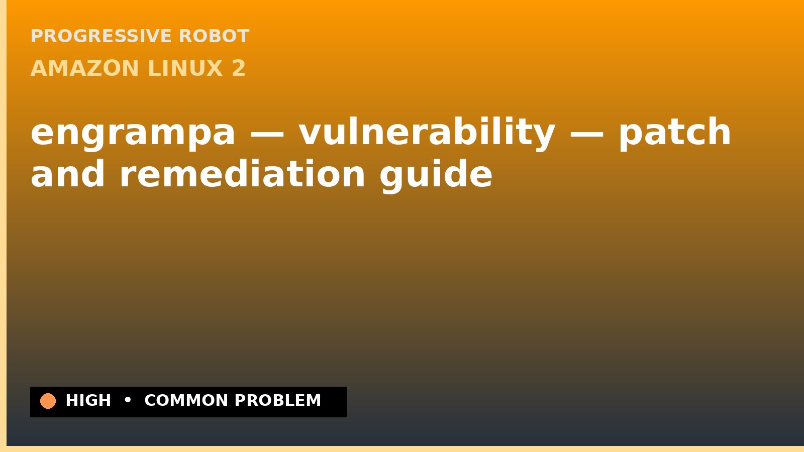 Amazon Linux 2 — engrampa — vulnerability — patch and remediation guide — diagnosis and fix on Amazon Linux 2