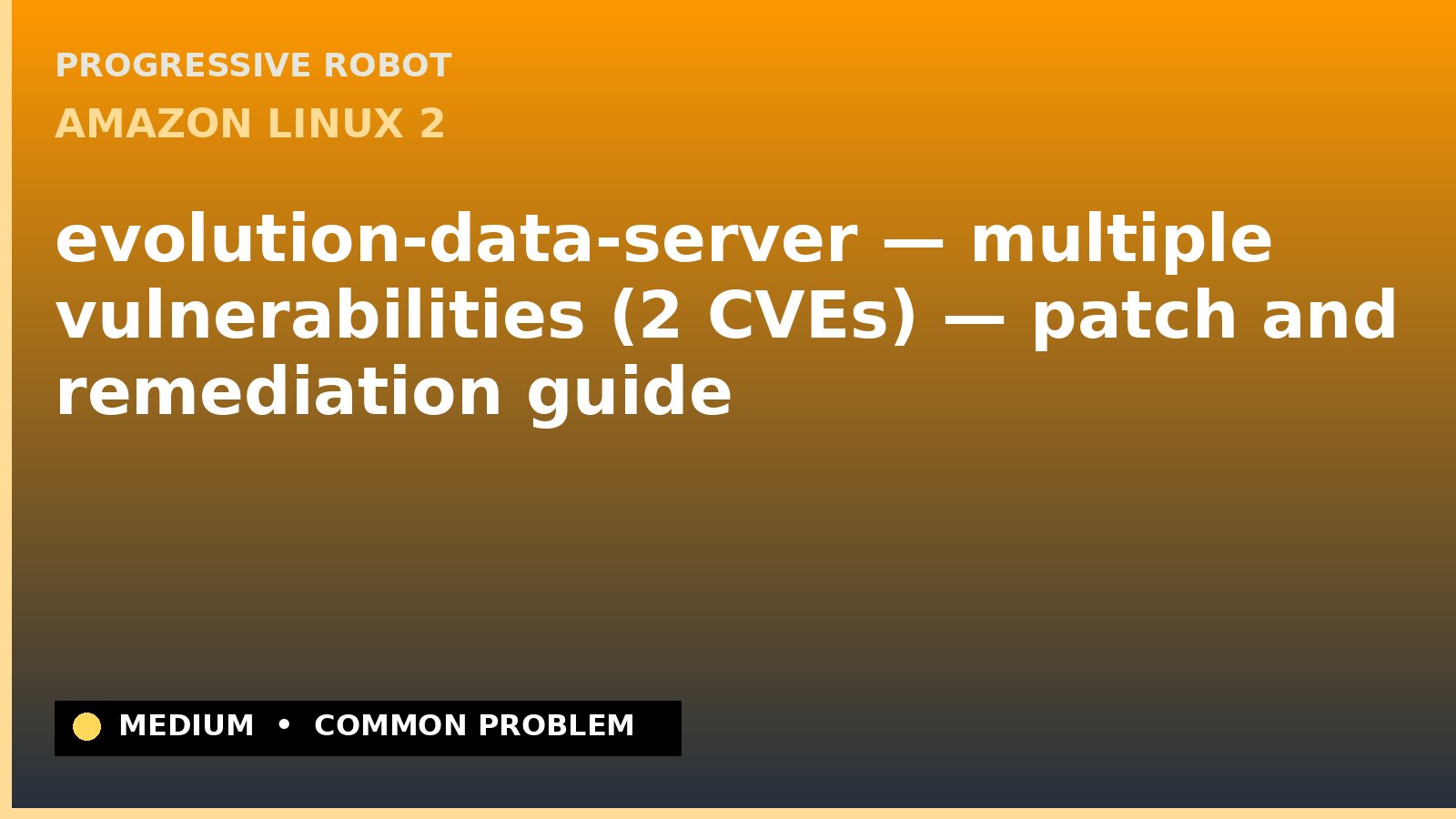 Amazon Linux 2 — evolution-data-server — multiple vulnerabilities (2 CVEs) — patch and remediation guide — diagnosis and fix on Amazon Linux 2