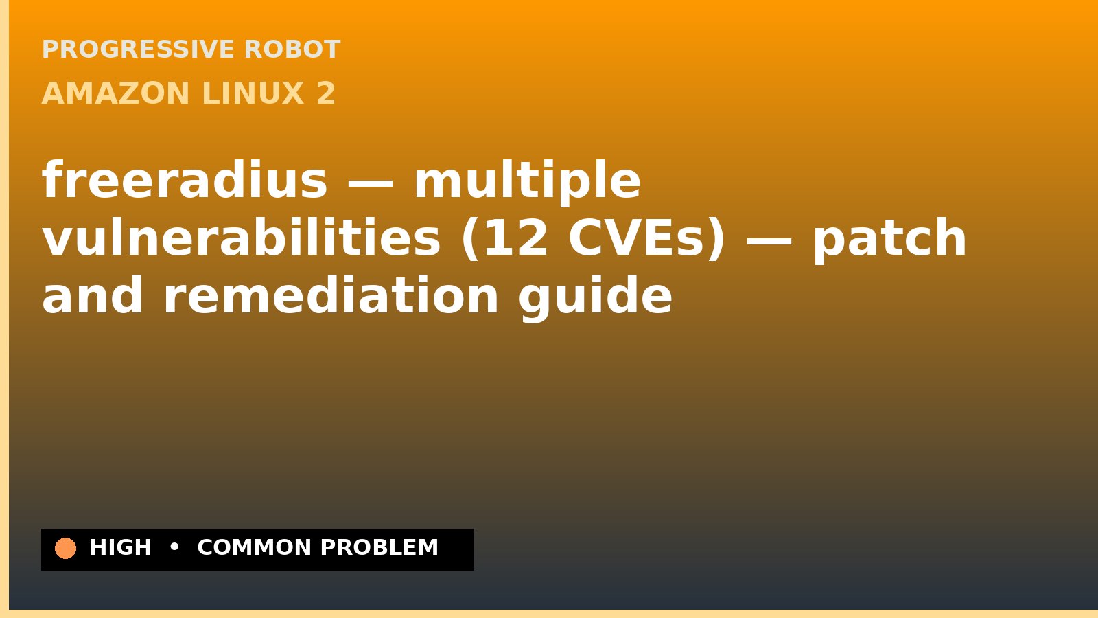 Amazon Linux 2 — freeradius — multiple vulnerabilities (12 CVEs) — patch and remediation guide — diagnosis and fix on Amazon Linux 2