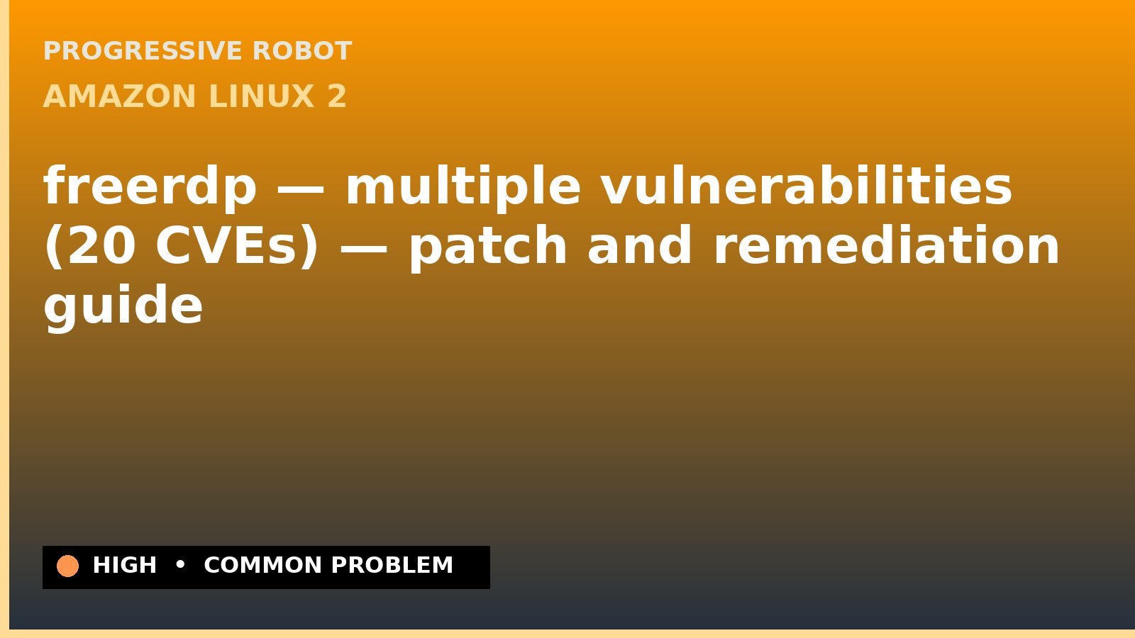 Amazon Linux 2 — freerdp — multiple vulnerabilities (20 CVEs) — patch and remediation guide — diagnosis and fix on Amazon Linux 2