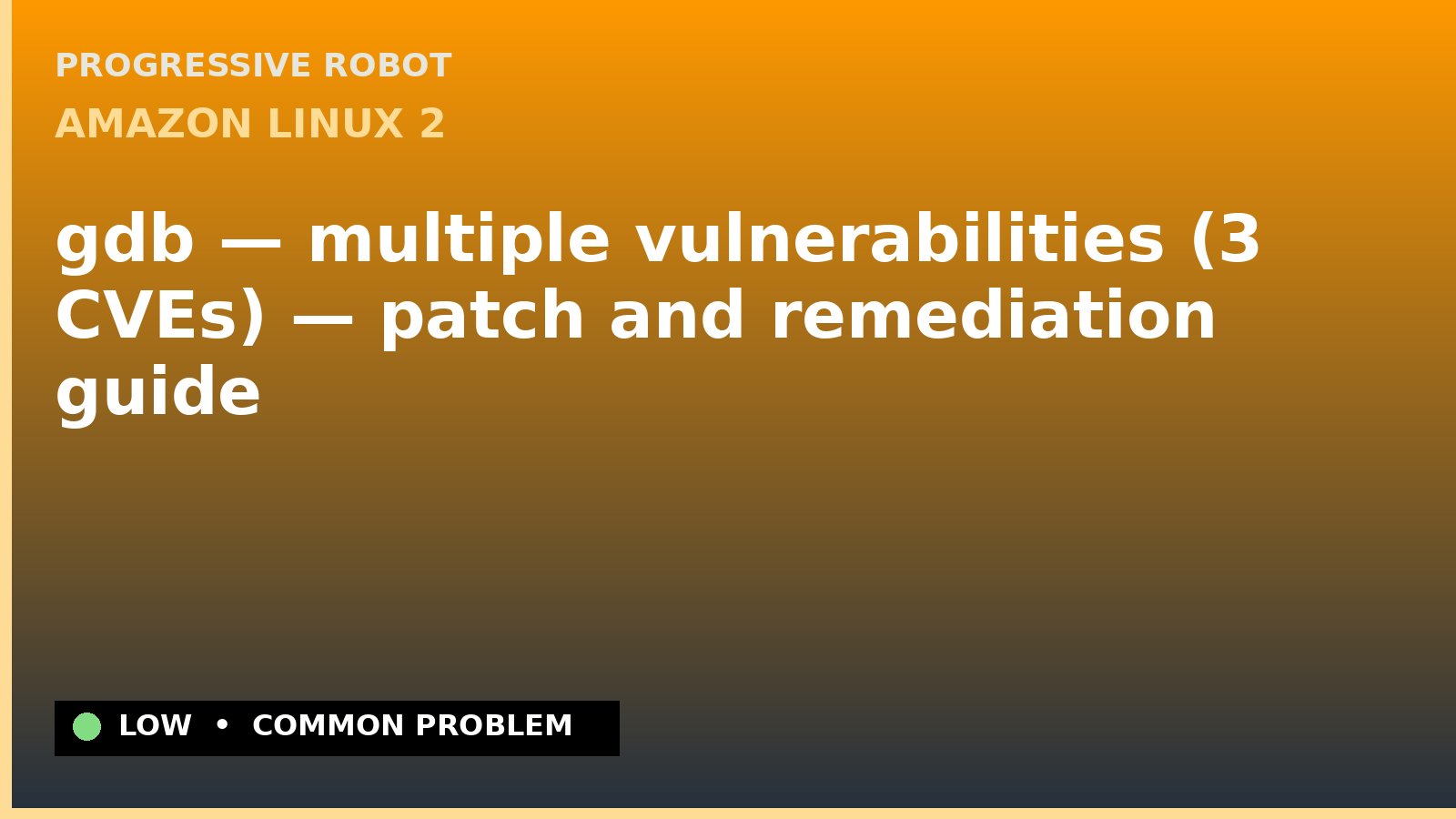 Amazon Linux 2 — gdb — multiple vulnerabilities (3 CVEs) — patch and remediation guide — diagnosis and fix on Amazon Linux 2