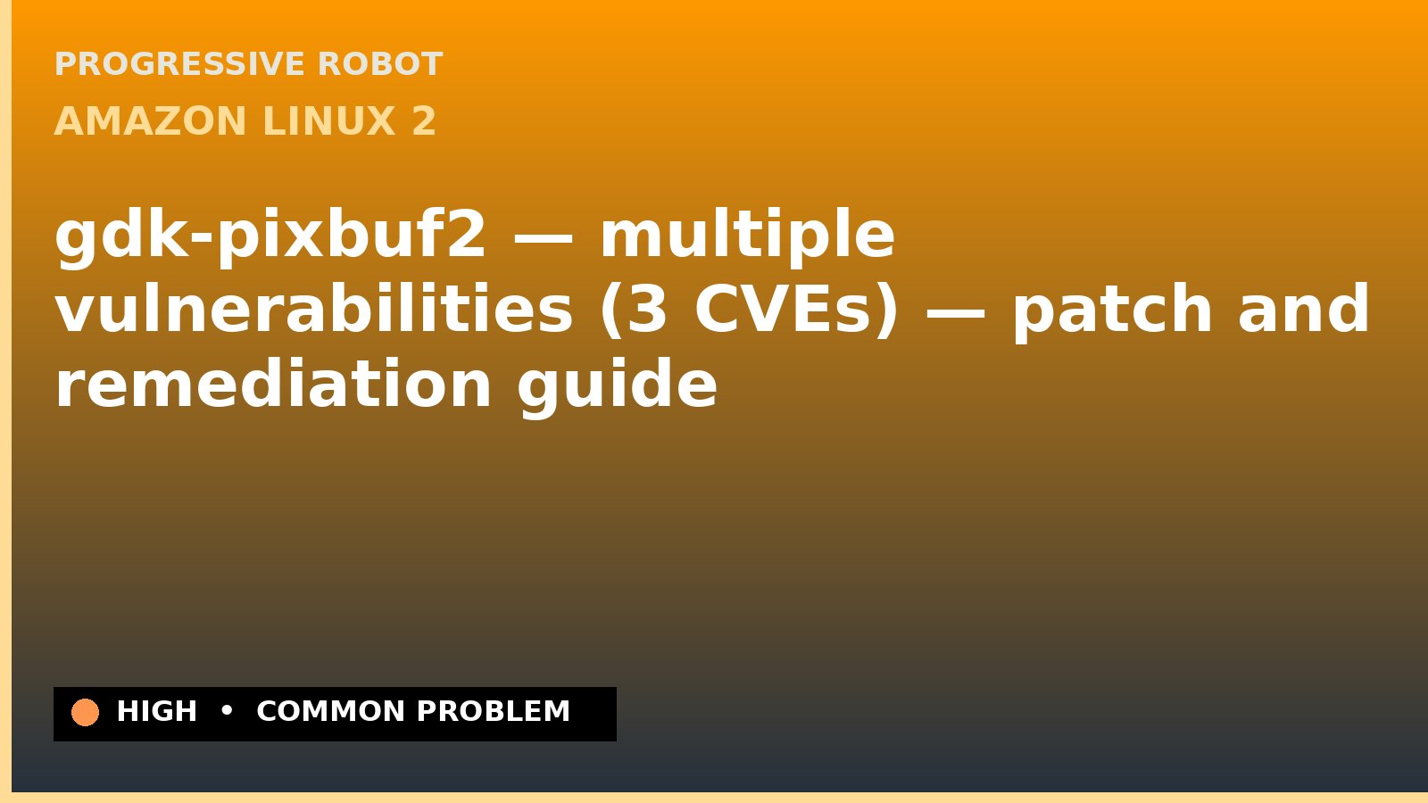 Amazon Linux 2 — gdk-pixbuf2 — multiple vulnerabilities (3 CVEs) — patch and remediation guide — diagnosis and fix on Amazon Linux 2