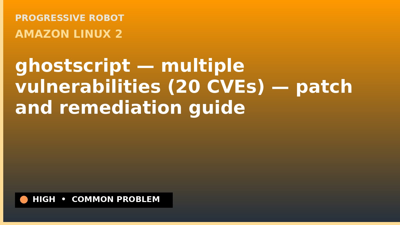 Amazon Linux 2 — ghostscript — multiple vulnerabilities (20 CVEs) — patch and remediation guide — diagnosis and fix on Amazon Linux 2