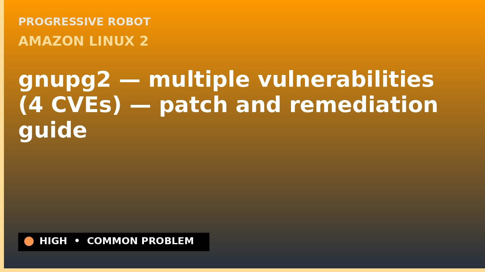 Amazon Linux 2 — gnupg2 — multiple vulnerabilities (4 CVEs) — patch and remediation guide — diagnosis and fix on Amazon Linux 2