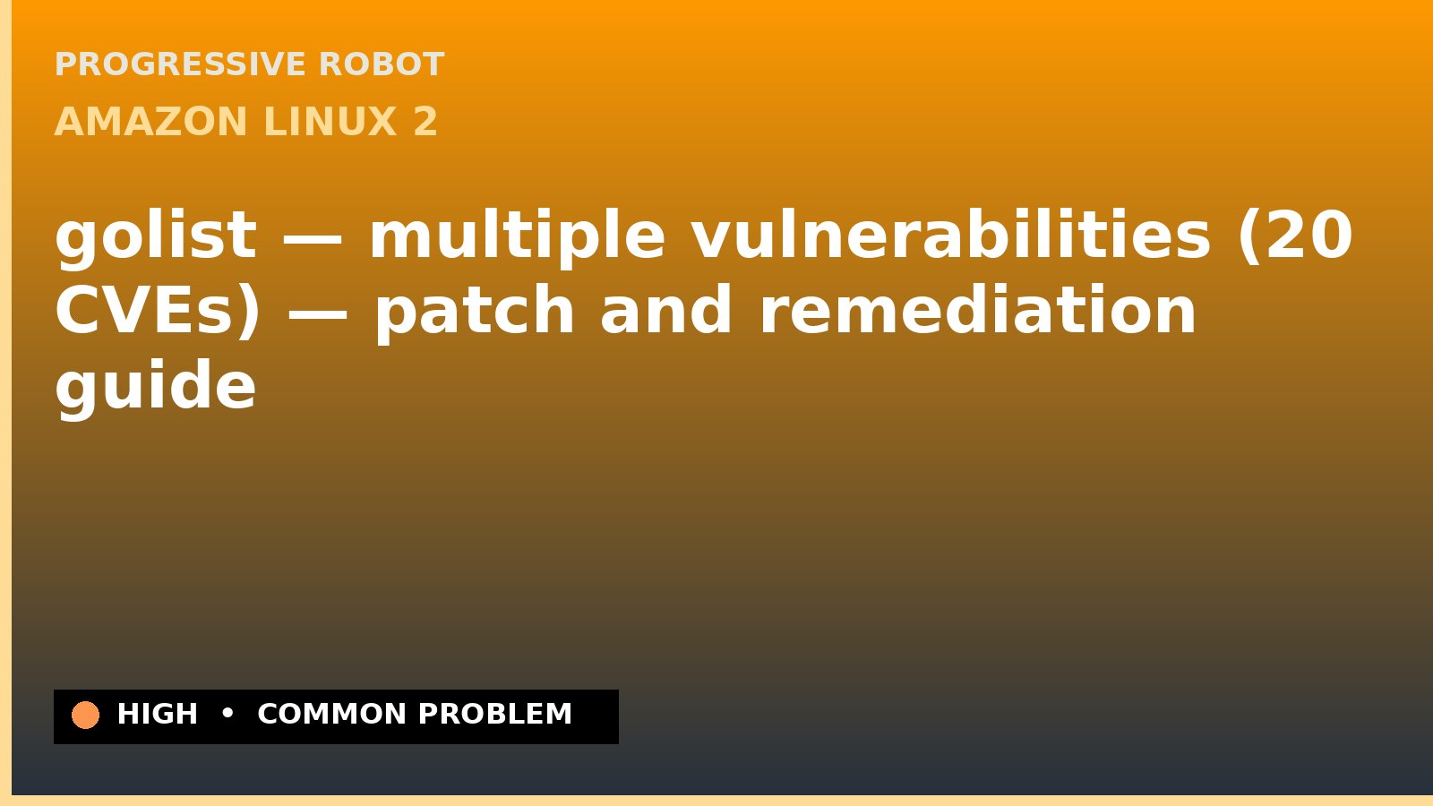 Amazon Linux 2 — golist — multiple vulnerabilities (20 CVEs) — patch and remediation guide — diagnosis and fix on Amazon Linux 2