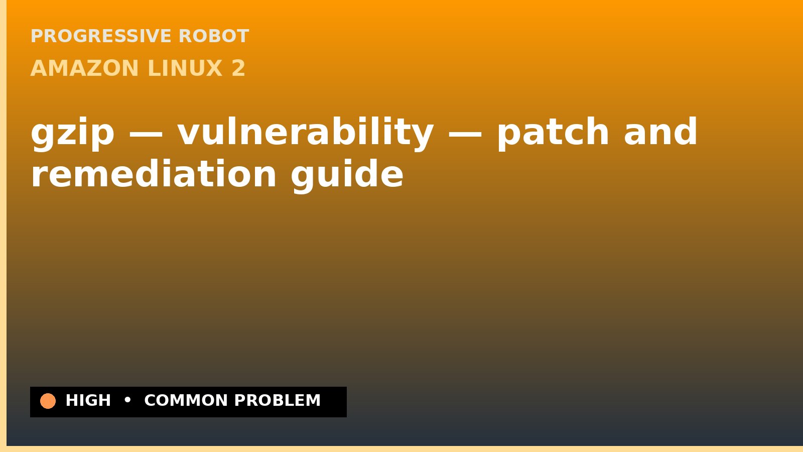 Amazon Linux 2 — gzip — vulnerability — patch and remediation guide — diagnosis and fix on Amazon Linux 2