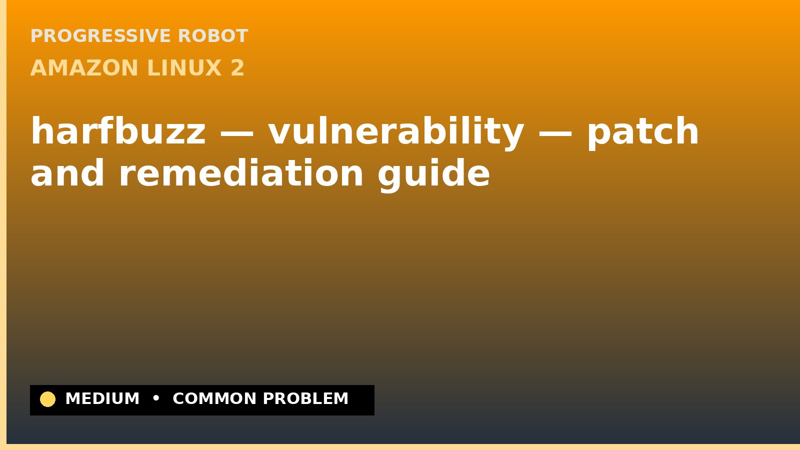 Amazon Linux 2 — harfbuzz — vulnerability — patch and remediation guide — diagnosis and fix on Amazon Linux 2