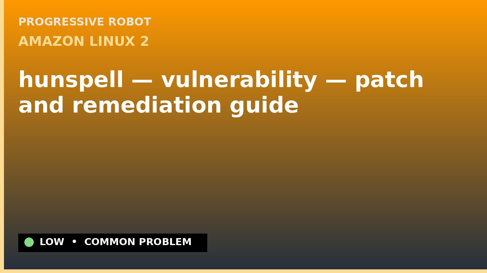 Amazon Linux 2 — hunspell — vulnerability — patch and remediation guide — diagnosis and fix on Amazon Linux 2