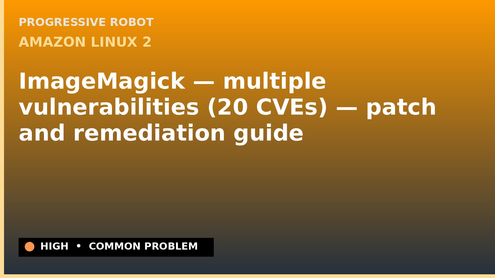 Amazon Linux 2 — ImageMagick — multiple vulnerabilities (20 CVEs) — patch and remediation guide — diagnosis and fix on Amazon Linux 2