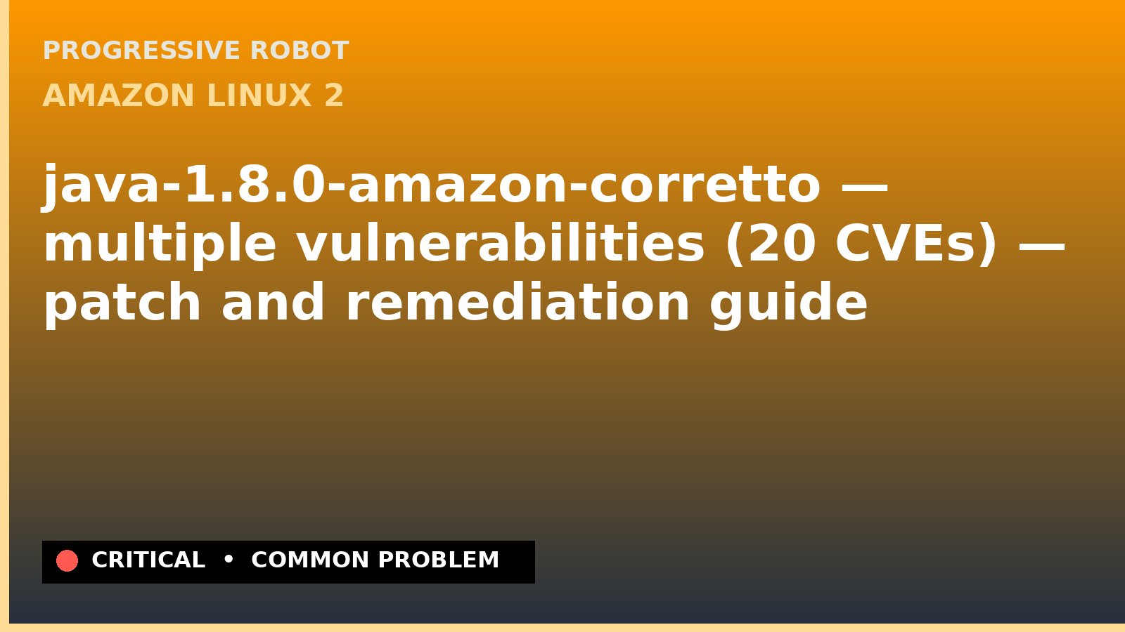 Amazon Linux 2 — java-1.8.0-amazon-corretto — multiple vulnerabilities (20 CVEs) — patch and remediation guide — diagnosis and fix on Amazon Linux 2