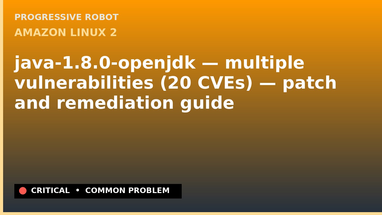 Amazon Linux 2 — java-1.8.0-openjdk — multiple vulnerabilities (20 CVEs) — patch and remediation guide — diagnosis and fix on Amazon Linux 2