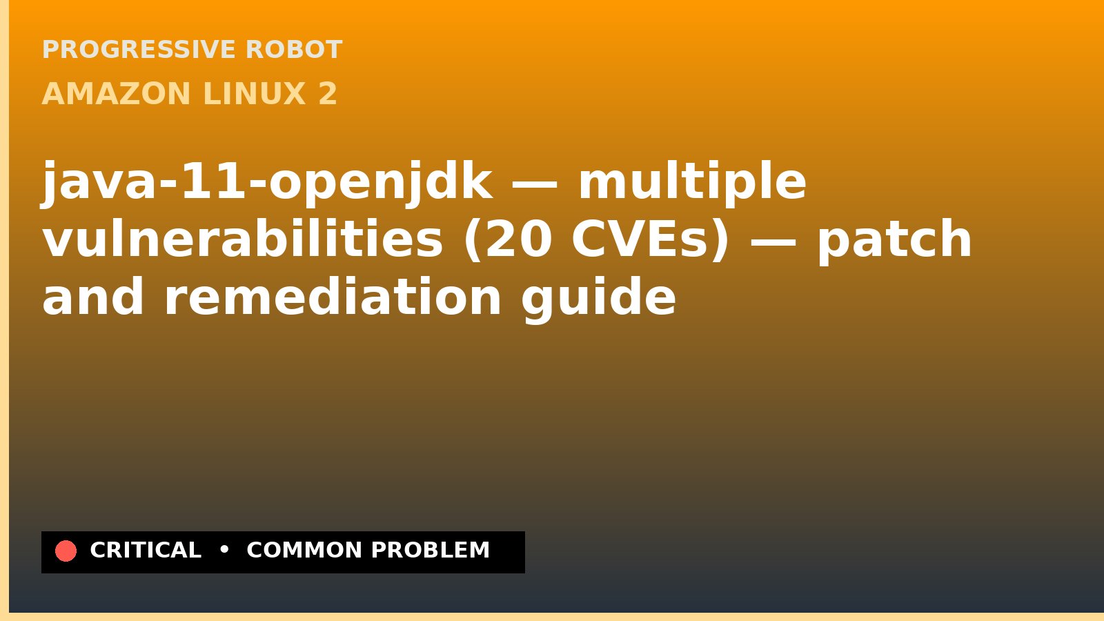 Amazon Linux 2 — java-11-openjdk — multiple vulnerabilities (20 CVEs) — patch and remediation guide — diagnosis and fix on Amazon Linux 2
