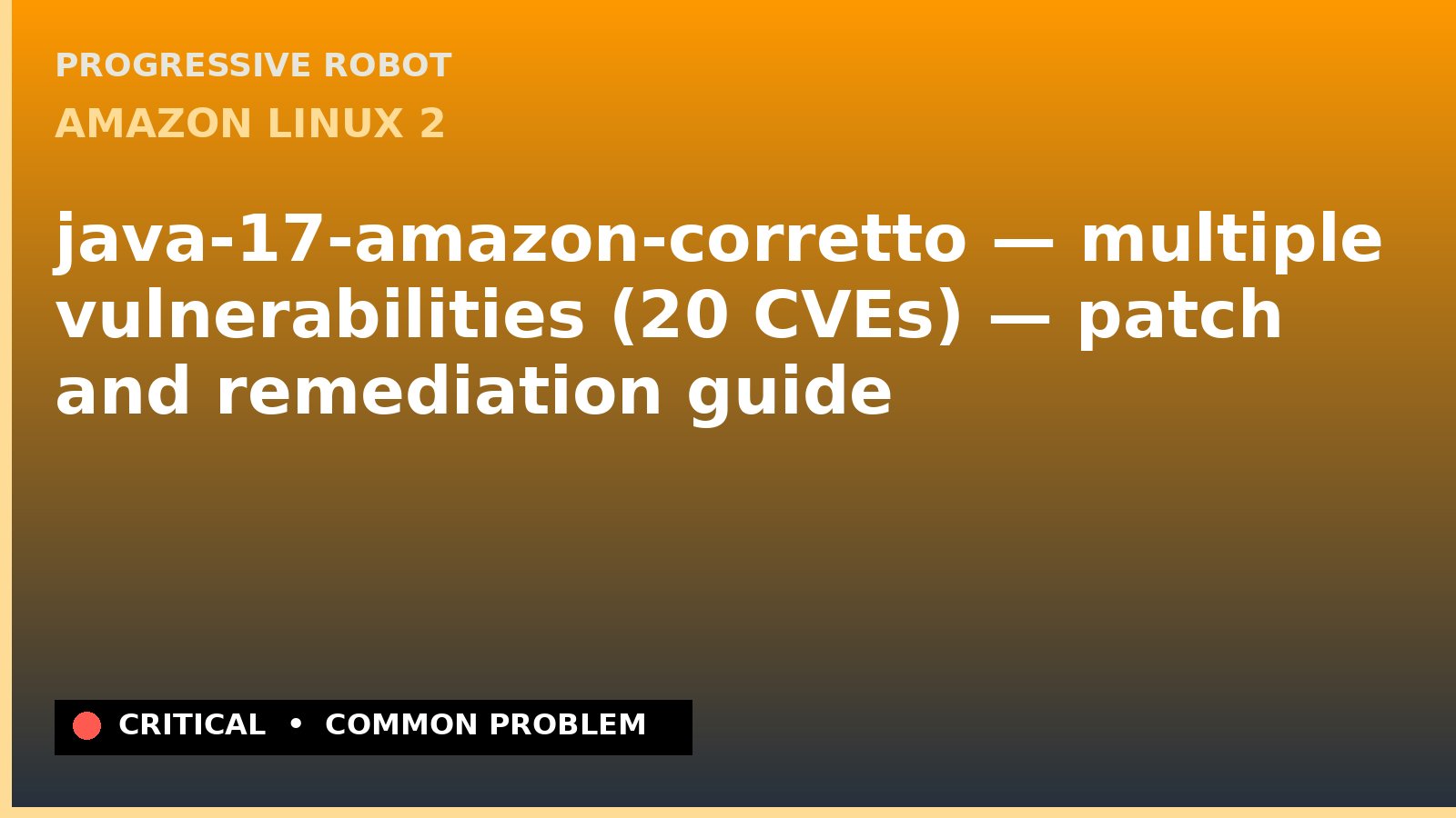 Amazon Linux 2 — java-17-amazon-corretto — multiple vulnerabilities (20 CVEs) — patch and remediation guide — diagnosis and fix on Amazon Linux 2