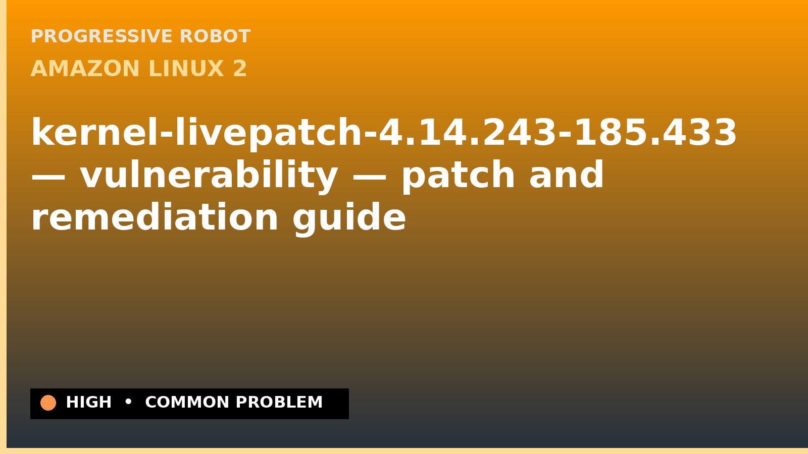 Amazon Linux 2 — kernel-livepatch-4.14.243-185.433 — vulnerability — patch and remediation guide — diagnosis and fix on Amazon Linux 2