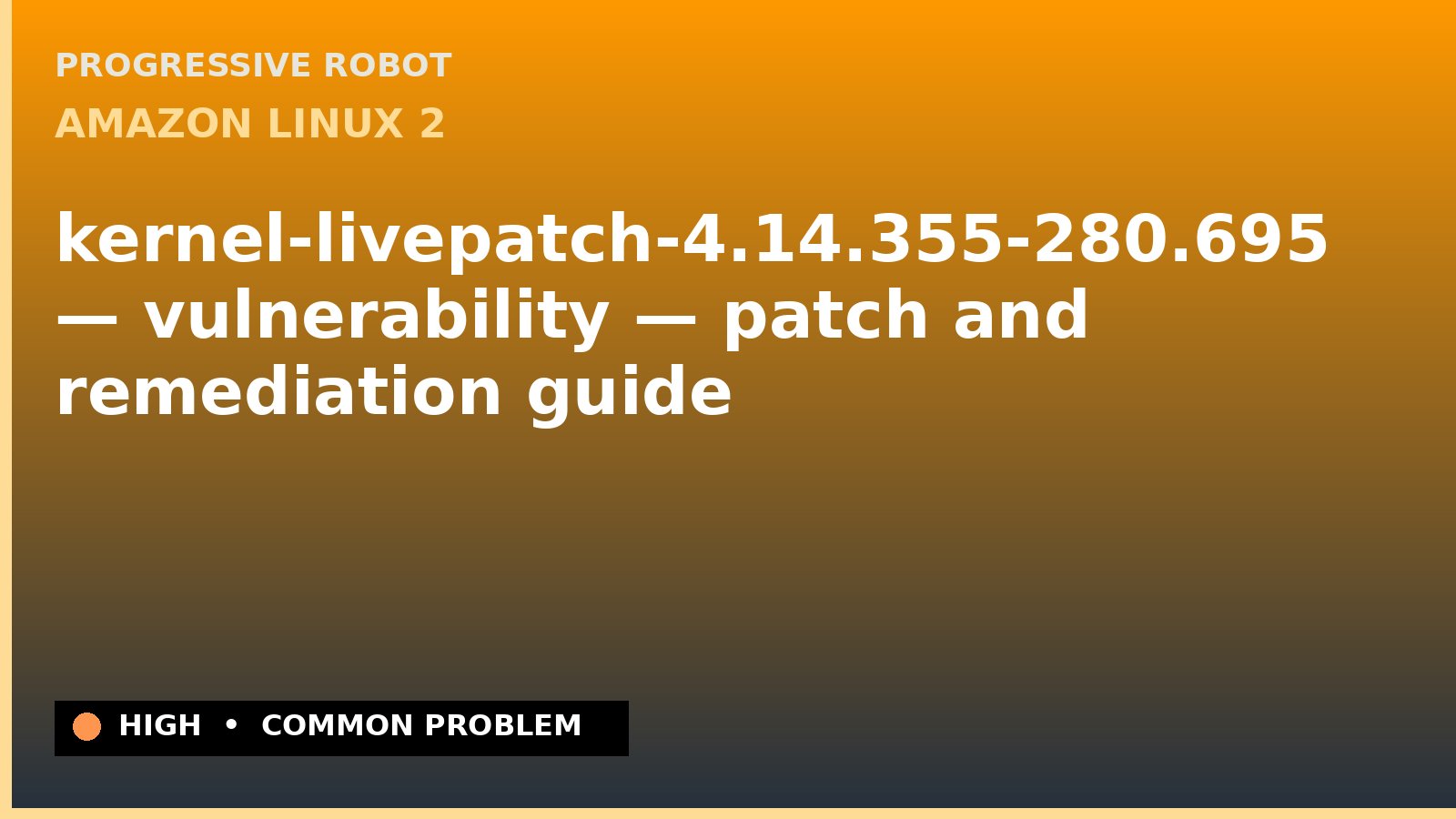 Amazon Linux 2 — kernel-livepatch-4.14.355-280.695 — vulnerability — patch and remediation guide — diagnosis and fix on Amazon Linux 2