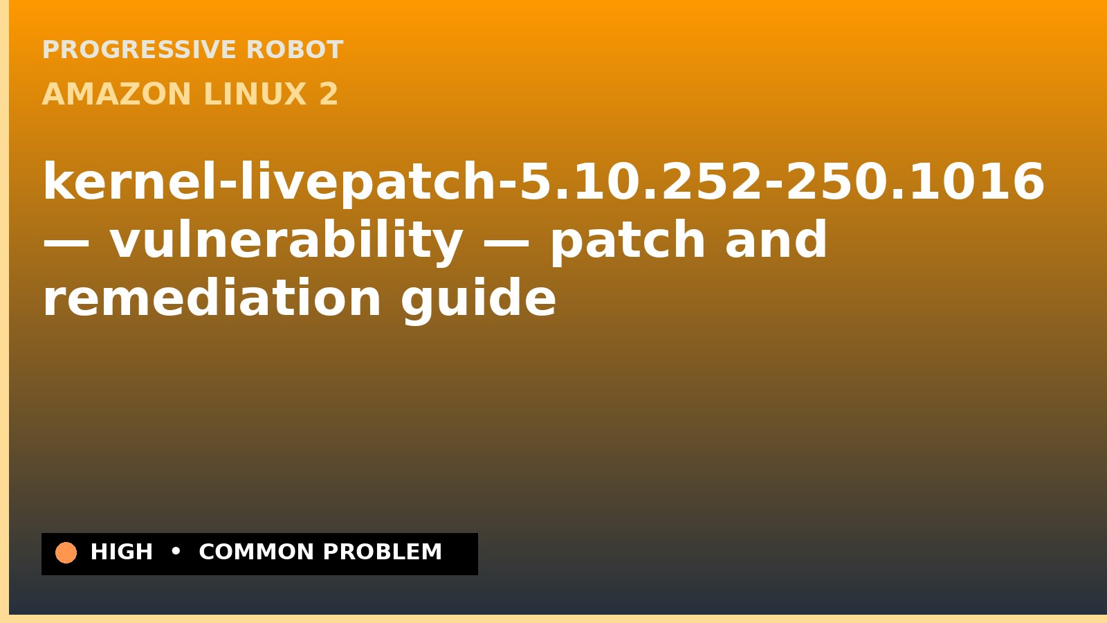 Amazon Linux 2 — kernel-livepatch-5.10.252-250.1016 — vulnerability — patch and remediation guide — diagnosis and fix on Amazon Linux 2
