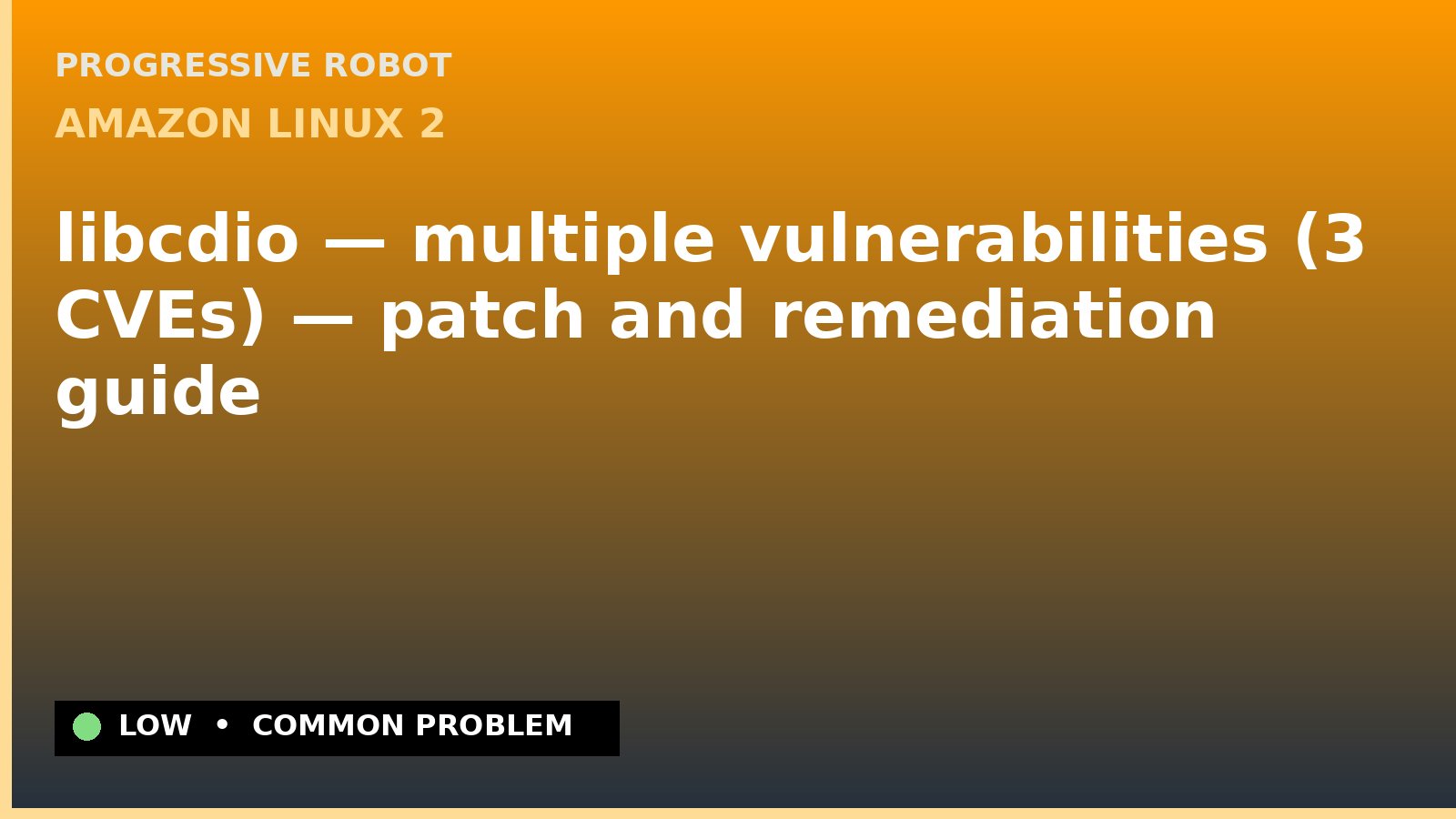 Amazon Linux 2 — libcdio — multiple vulnerabilities (3 CVEs) — patch and remediation guide — diagnosis and fix on Amazon Linux 2