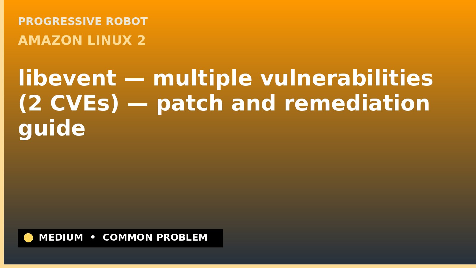 Amazon Linux 2 — libevent — multiple vulnerabilities (2 CVEs) — patch and remediation guide — diagnosis and fix on Amazon Linux 2