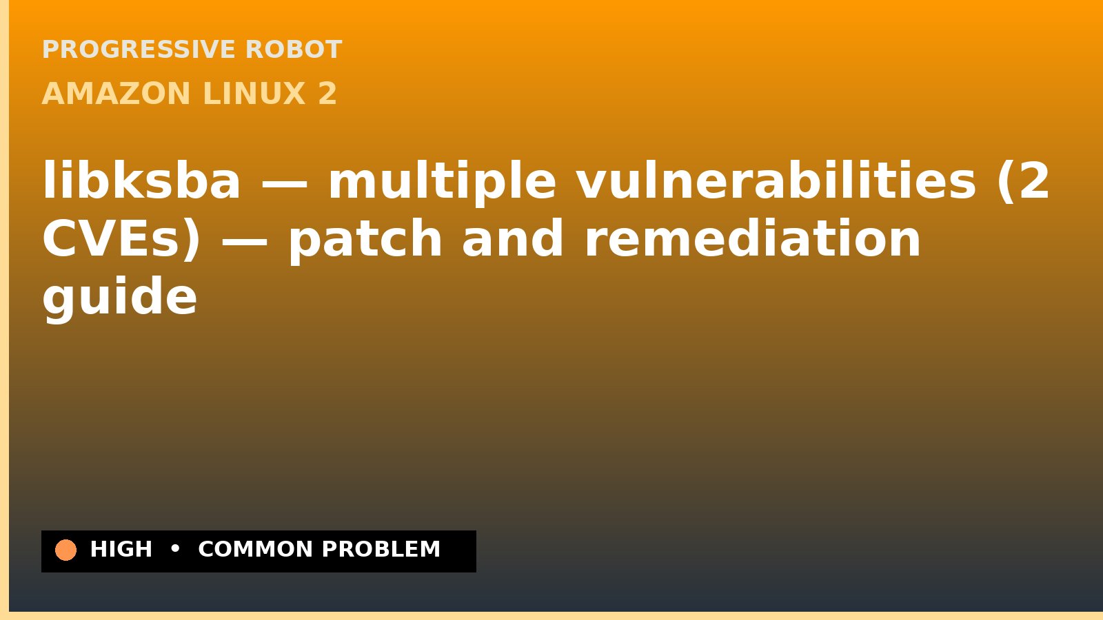 Amazon Linux 2 — libksba — multiple vulnerabilities (2 CVEs) — patch and remediation guide — diagnosis and fix on Amazon Linux 2