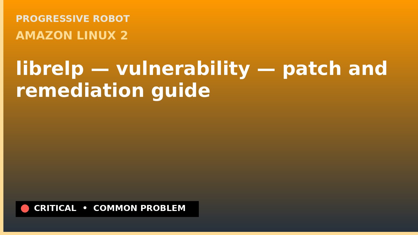 Amazon Linux 2 — librelp — vulnerability — patch and remediation guide — diagnosis and fix on Amazon Linux 2