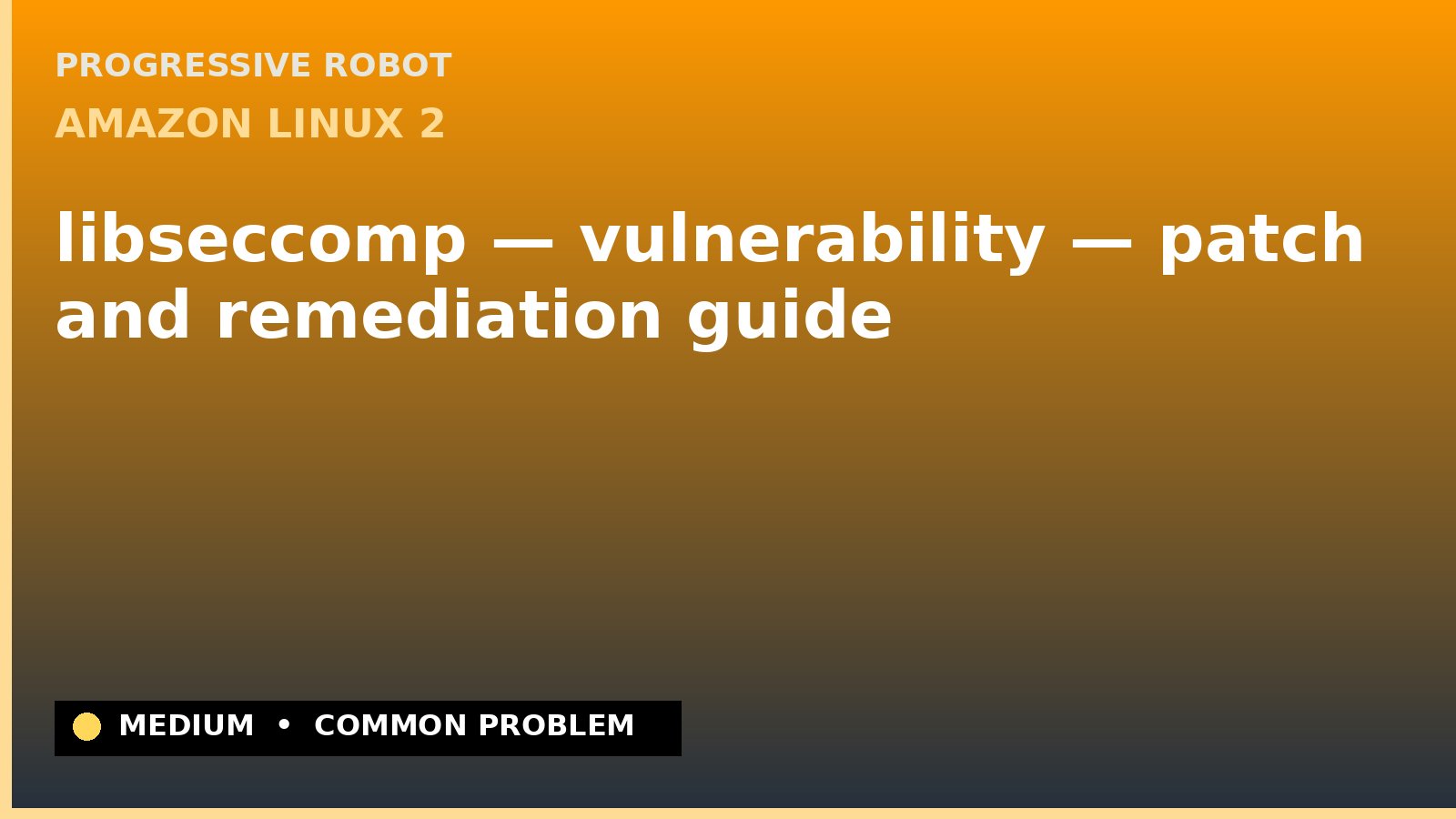 Amazon Linux 2 — libseccomp — vulnerability — patch and remediation guide — diagnosis and fix on Amazon Linux 2