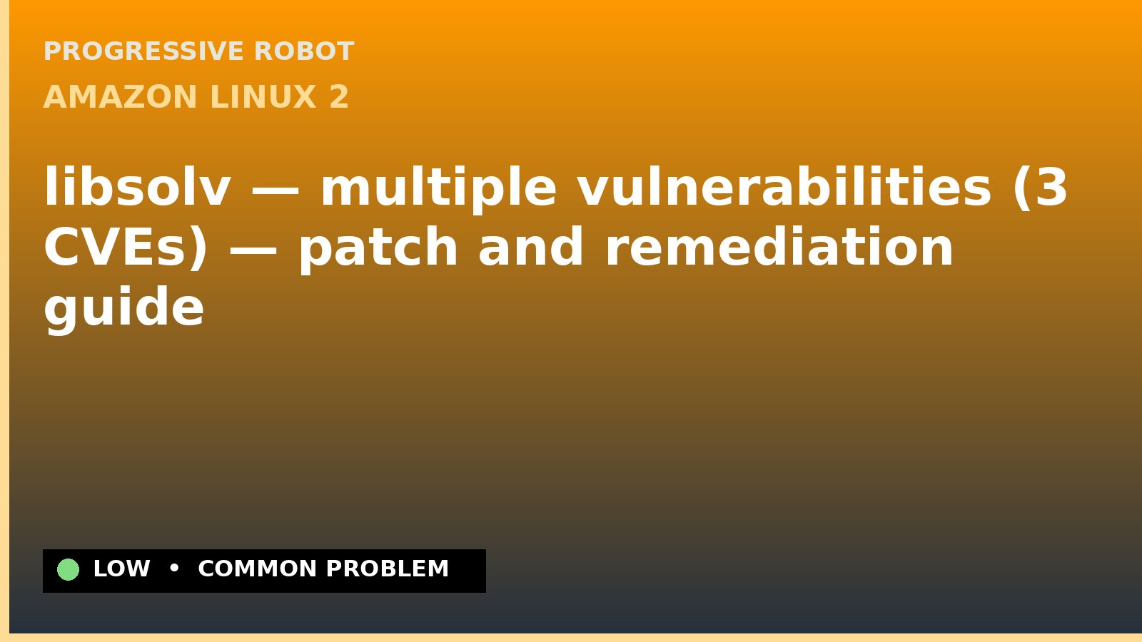 Amazon Linux 2 — libsolv — multiple vulnerabilities (3 CVEs) — patch and remediation guide — diagnosis and fix on Amazon Linux 2