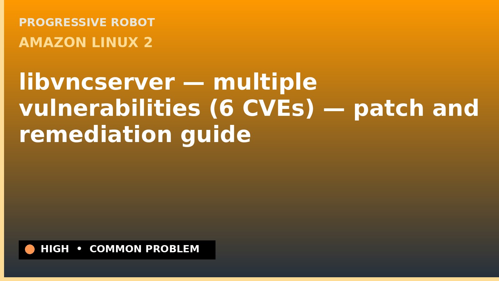Amazon Linux 2 — libvncserver — multiple vulnerabilities (6 CVEs) — patch and remediation guide — diagnosis and fix on Amazon Linux 2