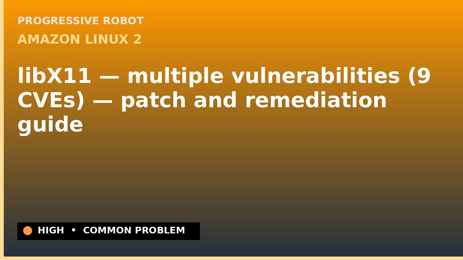 Amazon Linux 2 — libX11 — multiple vulnerabilities (9 CVEs) — patch and remediation guide — diagnosis and fix on Amazon Linux 2