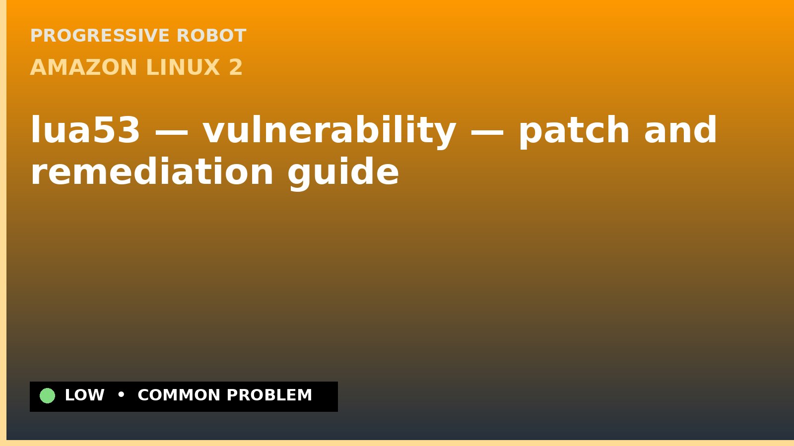 Amazon Linux 2 — lua53 — vulnerability — patch and remediation guide — diagnosis and fix on Amazon Linux 2