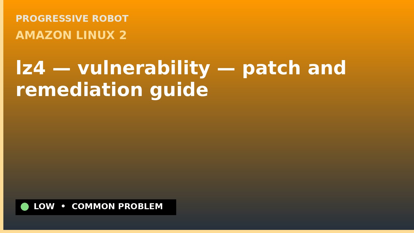 Amazon Linux 2 — lz4 — vulnerability — patch and remediation guide — diagnosis and fix on Amazon Linux 2
